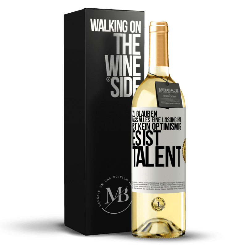 29,95 € Kostenloser Versand | Weißwein WHITE Ausgabe Zu glauben. dass alles eine Lösung hat ist kein Optimismus. Es ist Talent Weißes Etikett. Anpassbares Etikett Junger Wein Ernte 2023 Verdejo