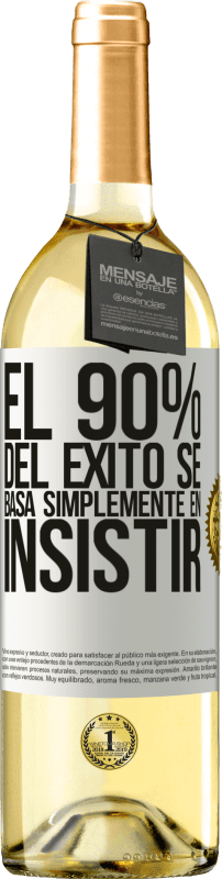 29,95 € | Vino Blanco Edición WHITE El 90% del éxito se basa simplemente en insistir Etiqueta Blanca. Etiqueta personalizable Vino joven Cosecha 2023 Verdejo