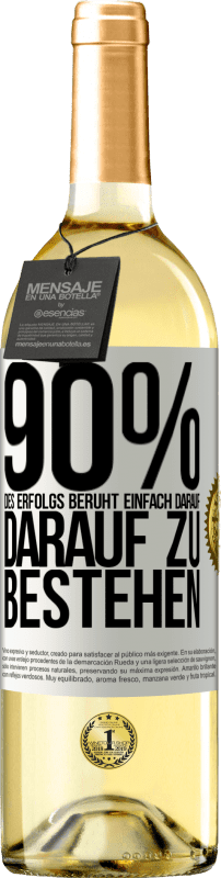 29,95 € | Weißwein WHITE Ausgabe 90% des Erfolgs beruht einfach darauf, darauf zu bestehen Weißes Etikett. Anpassbares Etikett Junger Wein Ernte 2024 Verdejo