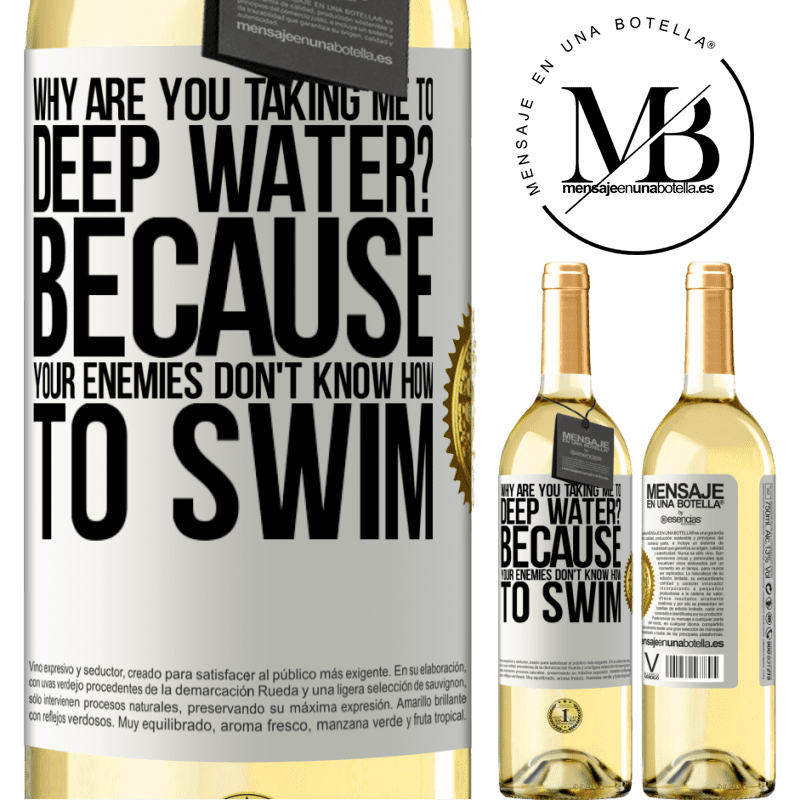 29,95 € Free Shipping | White Wine WHITE Edition why are you taking me to deep water? Because your enemies don't know how to swim White Label. Customizable label Young wine Harvest 2022 Verdejo