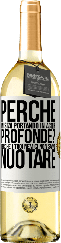 29,95 € | Vino bianco Edizione WHITE perché mi stai portando in acque profonde? Perché i tuoi nemici non sanno nuotare Etichetta Bianca. Etichetta personalizzabile Vino giovane Raccogliere 2024 Verdejo