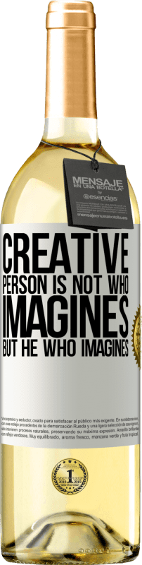 29,95 € Free Shipping | White Wine WHITE Edition Creative is not he who imagines, but he who imagines White Label. Customizable label Young wine Harvest 2023 Verdejo