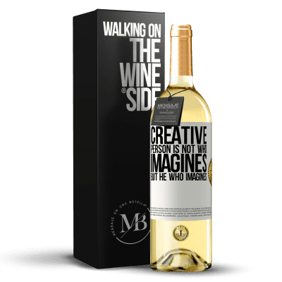 «Creative is not he who imagines, but he who imagines» WHITE Edition