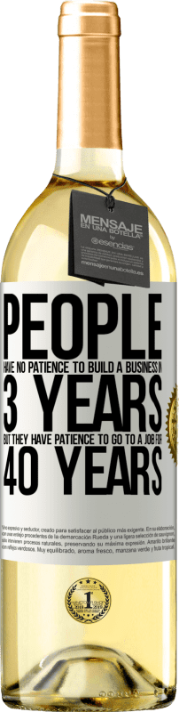 «People have no patience to build a business in 3 years. But he has patience to go to a job for 40 years» WHITE Edition