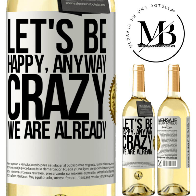 29,95 € Free Shipping | White Wine WHITE Edition Let's be happy, total, crazy we are already White Label. Customizable label Young wine Harvest 2022 Verdejo