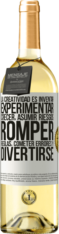 «La creatividad es inventar, experimentar, crecer, asumir riesgos, romper reglas, cometer errores y divertirse» Edición WHITE