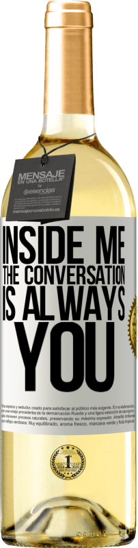 29,95 € Free Shipping | White Wine WHITE Edition Inside me people always talk about you White Label. Customizable label Young wine Harvest 2025 Verdejo