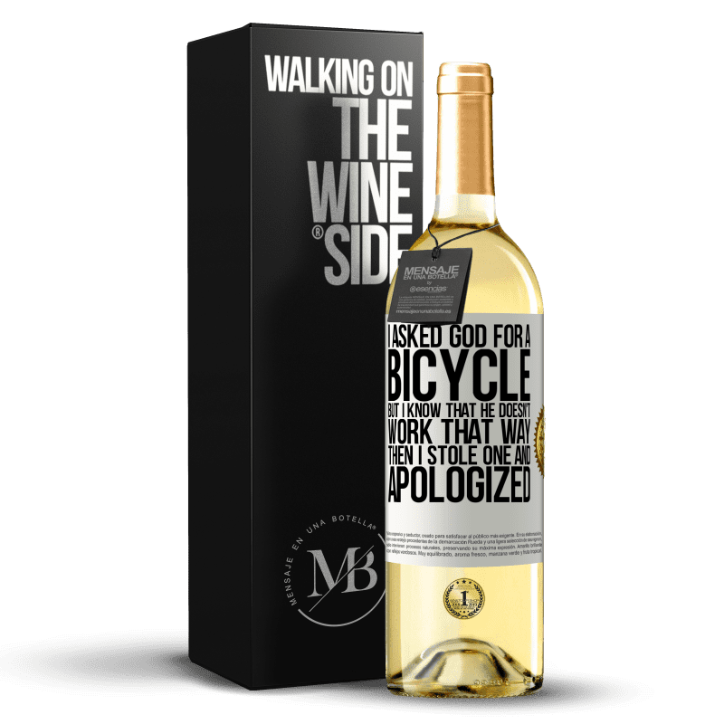 29,95 € Free Shipping | White Wine WHITE Edition I asked God for a bicycle, but I know that He doesn't work that way. Then I stole one, and apologized White Label. Customizable label Young wine Harvest 2023 Verdejo