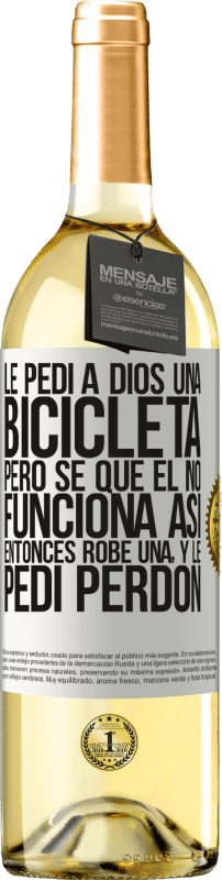 29,95 € | Vino Blanco Edición WHITE Le pedí a Dios una bicicleta, pero sé que Él no funciona así. Entonces robé una, y le pedí perdón Etiqueta Blanca. Etiqueta personalizable Vino joven Cosecha 2024 Verdejo