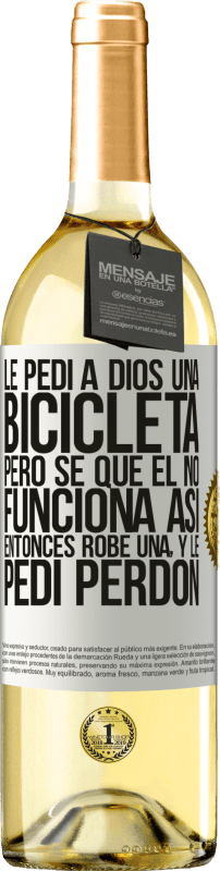 29,95 € | Vino Blanco Edición WHITE Le pedí a Dios una bicicleta, pero sé que Él no funciona así. Entonces robé una, y le pedí perdón Etiqueta Blanca. Etiqueta personalizable Vino joven Cosecha 2025 Verdejo