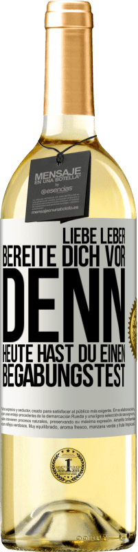 29,95 € | Weißwein WHITE Ausgabe Liebe Leber, bereite dich vor, denn heute hast du einen Begabungstest Weißes Etikett. Anpassbares Etikett Junger Wein Ernte 2025 Verdejo