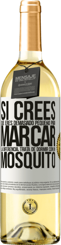 29,95 € | Vino Blanco Edición WHITE Si crees que eres demasiado pequeño para marcar la diferencia, trata de dormir con un mosquito Etiqueta Blanca. Etiqueta personalizable Vino joven Cosecha 2025 Verdejo