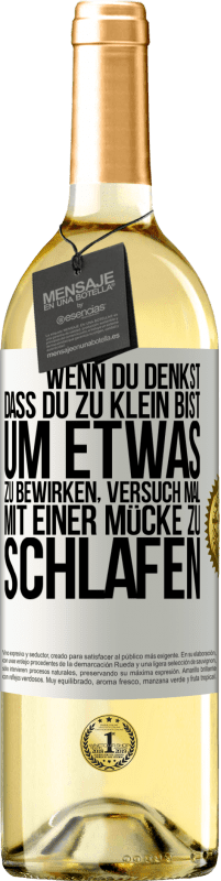 29,95 € Kostenloser Versand | Weißwein WHITE Ausgabe Wenn du denkst, dass du zu klein bist, um etwas zu bewirken, versuch mal, mit einer Mücke zu schlafen Weißes Etikett. Anpassbares Etikett Junger Wein Ernte 2024 Verdejo