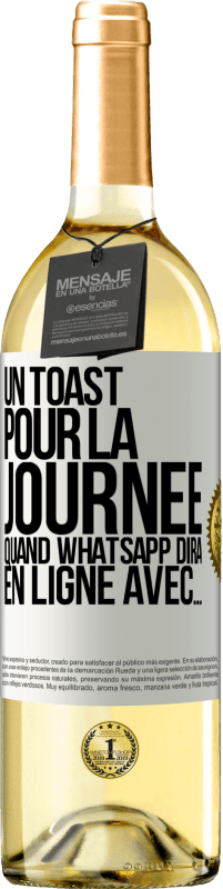 29,95 € | Vin blanc Édition WHITE Un toast pour la journée quand WhatsApp dira En ligne avec... Étiquette Blanche. Étiquette personnalisable Vin jeune Récolte 2024 Verdejo