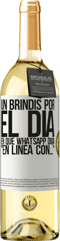29,95 € | Vino Blanco Edición WHITE Un brindis por el día en que Whatsapp diga En línea con… Etiqueta Blanca. Etiqueta personalizable Vino joven Cosecha 2025 Verdejo