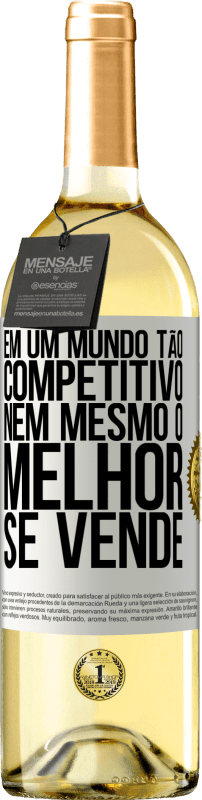 «Em um mundo tão competitivo, nem mesmo o melhor se vende» Edição WHITE