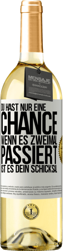 29,95 € Kostenloser Versand | Weißwein WHITE Ausgabe Du hast nur eine Chance. Wenn es zweimal passiert, ist es dein Schicksal Weißes Etikett. Anpassbares Etikett Junger Wein Ernte 2025 Verdejo