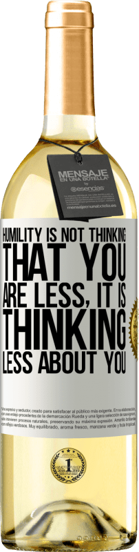 29,95 € | White Wine WHITE Edition Humility is not thinking that you are less, it is thinking less about you White Label. Customizable label Young wine Harvest 2023 Verdejo