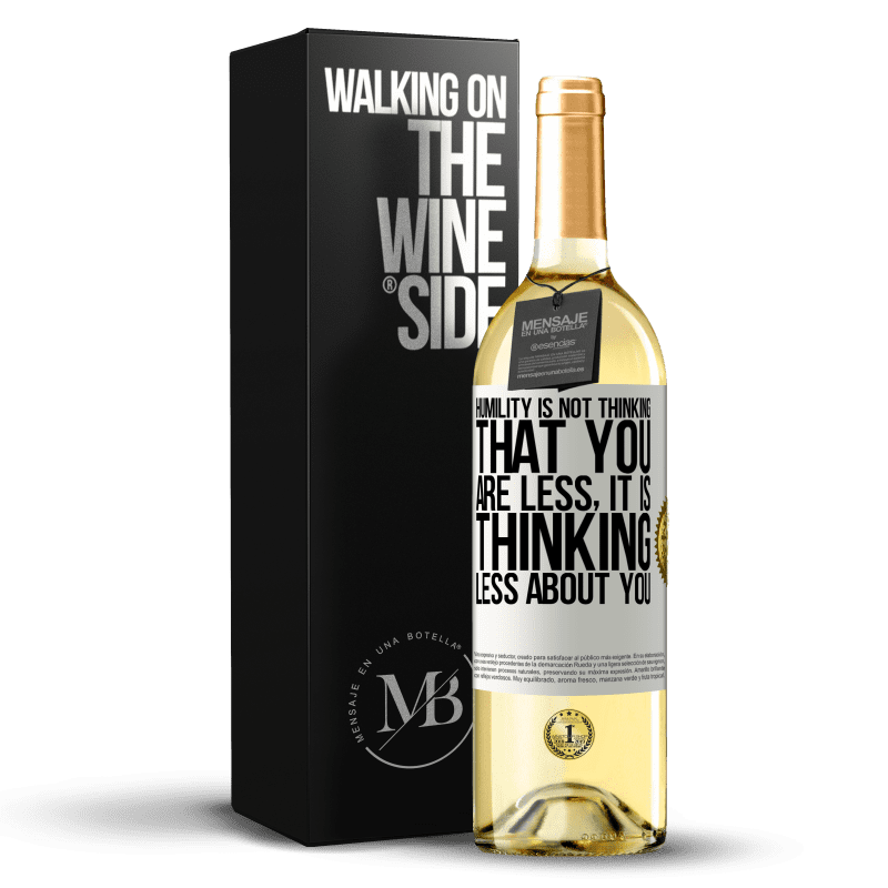 29,95 € Free Shipping | White Wine WHITE Edition Humility is not thinking that you are less, it is thinking less about you White Label. Customizable label Young wine Harvest 2024 Verdejo