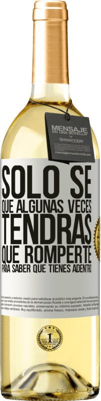 29,95 € Envío gratis | Vino Blanco Edición WHITE Sólo sé que algunas veces tendrás que romperte para saber qué tienes adentro Etiqueta Blanca. Etiqueta personalizable Vino joven Cosecha 2025 Verdejo