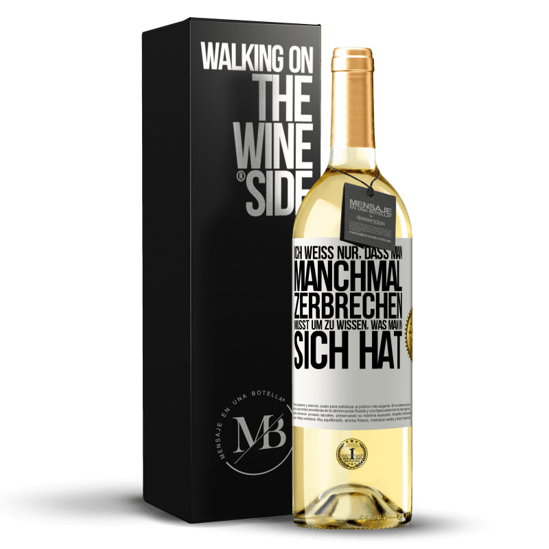 29,95 € Kostenloser Versand | Weißwein WHITE Ausgabe Ich weiß nur, dass man manchmal zerbrechen musst, um zu wissen, was man in sich hat Weißes Etikett. Anpassbares Etikett Junger Wein Ernte 2023 Verdejo