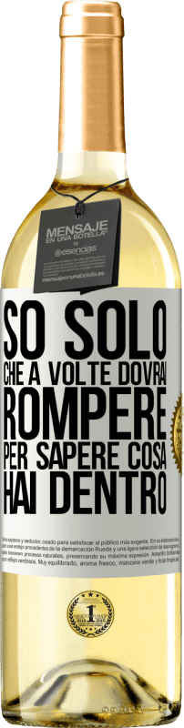 29,95 € | Vino bianco Edizione WHITE So solo che a volte dovrai rompere per sapere cosa hai dentro Etichetta Bianca. Etichetta personalizzabile Vino giovane Raccogliere 2024 Verdejo