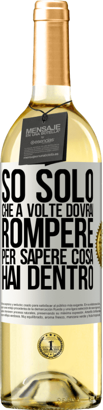 29,95 € Spedizione Gratuita | Vino bianco Edizione WHITE So solo che a volte dovrai rompere per sapere cosa hai dentro Etichetta Bianca. Etichetta personalizzabile Vino giovane Raccogliere 2025 Verdejo