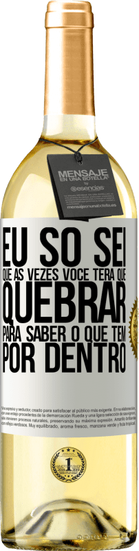 29,95 € | Vinho branco Edição WHITE Eu só sei que às vezes você terá que quebrar para saber o que tem por dentro Etiqueta Branca. Etiqueta personalizável Vinho jovem Colheita 2024 Verdejo