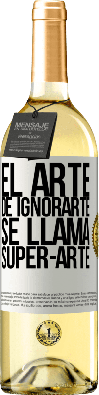 免费送货 | 白葡萄酒 WHITE版 El arte de ignorarte se llama Super-arte 白标. 可自定义的标签 青年酒 收成 2023 Verdejo