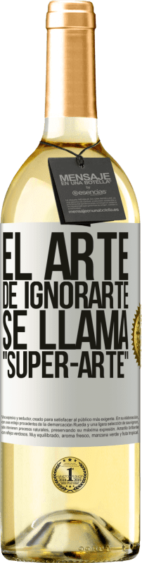 «El arte de ignorarte se llama Super-arte» WHITE Ausgabe