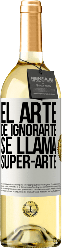 29,95 € | Vinho branco Edição WHITE El arte de ignorarte se llama Super-arte Etiqueta Branca. Etiqueta personalizável Vinho jovem Colheita 2023 Verdejo