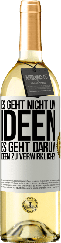 29,95 € Kostenloser Versand | Weißwein WHITE Ausgabe Es geht nicht um Ideen. Es geht darum, Ideen zu verwirklichen Weißes Etikett. Anpassbares Etikett Junger Wein Ernte 2025 Verdejo