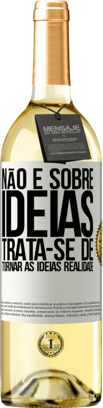 29,95 € | Vinho branco Edição WHITE Não é sobre idéias. Trata-se de tornar as ideias realidade Etiqueta Branca. Etiqueta personalizável Vinho jovem Colheita 2024 Verdejo