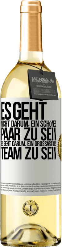 29,95 € | Weißwein WHITE Ausgabe Es geht nicht darum, ein schönes Paar zu sein. Es geht darum, ein großartiges Team zu sein Weißes Etikett. Anpassbares Etikett Junger Wein Ernte 2024 Verdejo