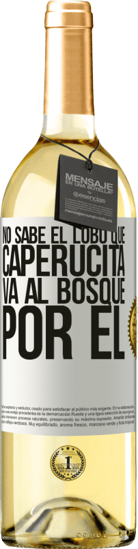 29,95 € | Vino Blanco Edición WHITE No sabe el lobo que caperucita va al bosque por él Etiqueta Blanca. Etiqueta personalizable Vino joven Cosecha 2025 Verdejo