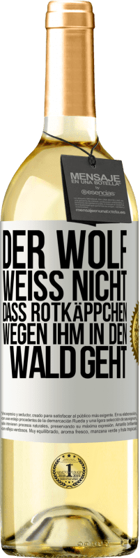 29,95 € Kostenloser Versand | Weißwein WHITE Ausgabe Der Wolf weiß nicht, dass Rotkäppchen wegen ihm in den Wald geht Weißes Etikett. Anpassbares Etikett Junger Wein Ernte 2025 Verdejo