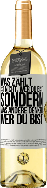 29,95 € Kostenloser Versand | Weißwein WHITE Ausgabe Was zählt, ist nicht, wer du bist, sondern, was andere denken, wer du bist Weißes Etikett. Anpassbares Etikett Junger Wein Ernte 2025 Verdejo