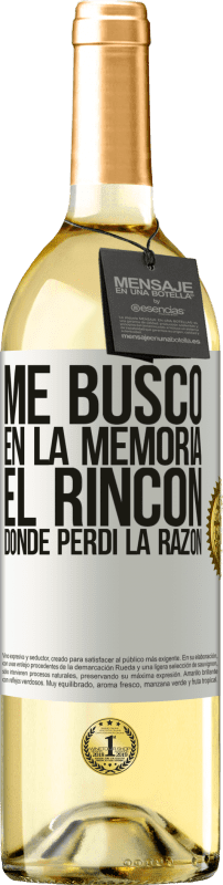 «Me busco en la memoria el rincón donde perdí la razón» Edición WHITE