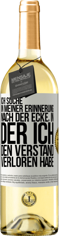 29,95 € | Weißwein WHITE Ausgabe Ich suche in meiner Erinnerung nach der Ecke, in der ich den Verstand verloren habe Weißes Etikett. Anpassbares Etikett Junger Wein Ernte 2024 Verdejo