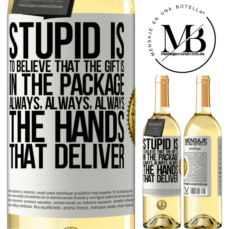 29,95 € Free Shipping | White Wine WHITE Edition Stupid is to believe that the gift is in the package. Always, always, always the hands that deliver White Label. Customizable label Young wine Harvest 2022 Verdejo