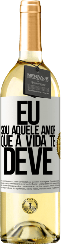 «Eu sou aquele amor que a vida te deve» Edição WHITE