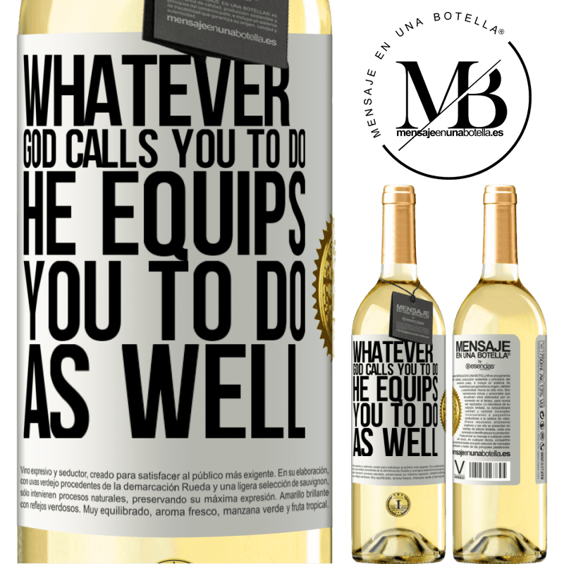 29,95 € Free Shipping | White Wine WHITE Edition Whatever God calls you to do, He equips you to do as well White Label. Customizable label Young wine Harvest 2022 Verdejo
