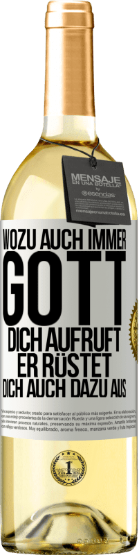 Kostenloser Versand | Weißwein WHITE Ausgabe Wozu auch immer Gott dich aufruft, er rüstet dich auch dazu aus Weißes Etikett. Anpassbares Etikett Junger Wein Ernte 2023 Verdejo