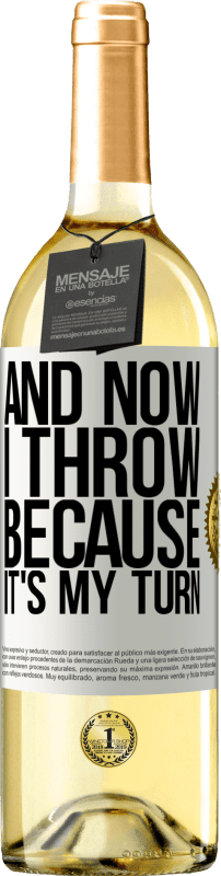 29,95 € Free Shipping | White Wine WHITE Edition And now I throw because it's my turn White Label. Customizable label Young wine Harvest 2023 Verdejo
