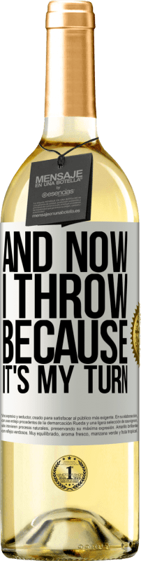 29,95 € Free Shipping | White Wine WHITE Edition And now I throw because it's my turn White Label. Customizable label Young wine Harvest 2024 Verdejo