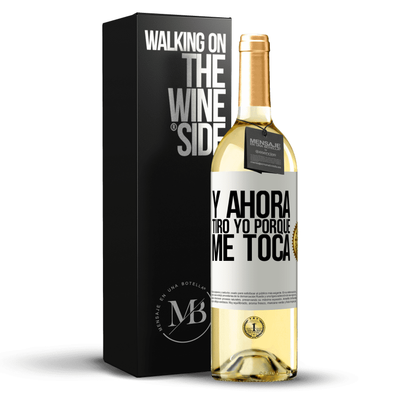 29,95 € Envío gratis | Vino Blanco Edición WHITE Y ahora tiro yo porque me toca Etiqueta Blanca. Etiqueta personalizable Vino joven Cosecha 2024 Verdejo