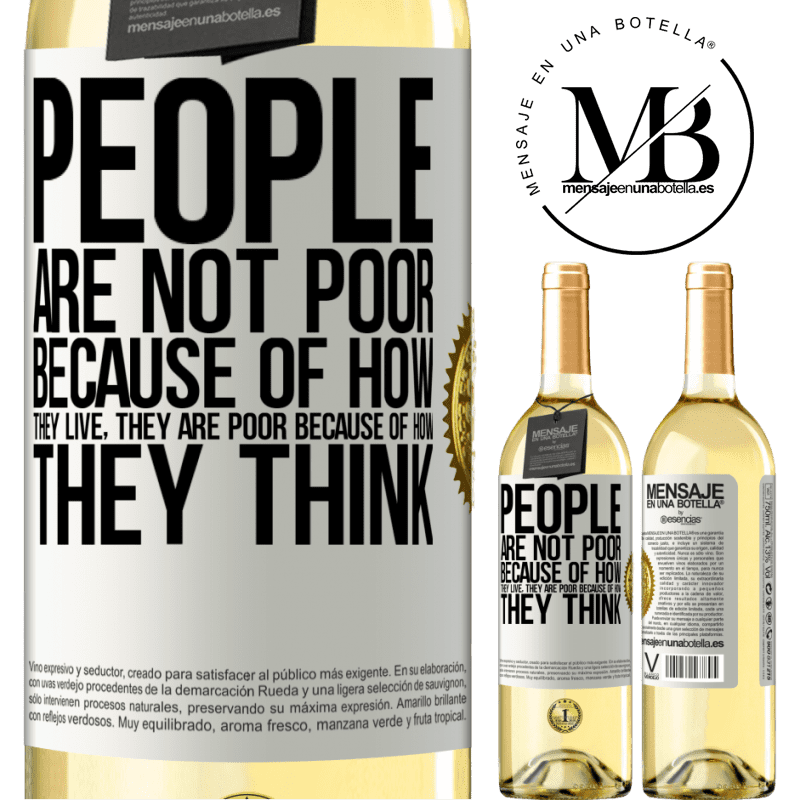 29,95 € Free Shipping | White Wine WHITE Edition People are not poor because of how they live. He is poor because of how he thinks White Label. Customizable label Young wine Harvest 2023 Verdejo