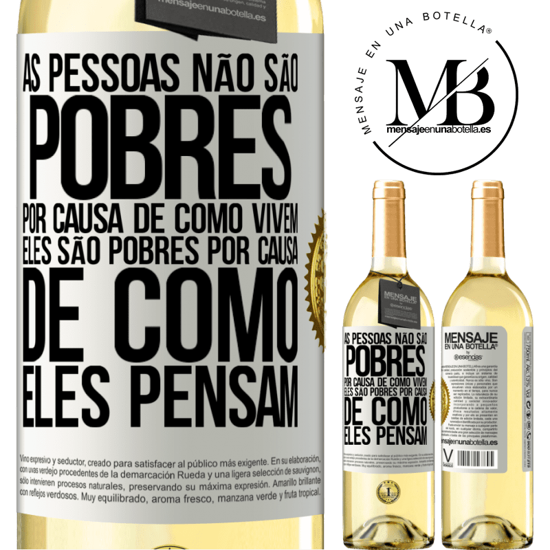 29,95 € Envio grátis | Vinho branco Edição WHITE As pessoas não são pobres por causa de como vivem. Ele é pobre por causa de como ele pensa Etiqueta Branca. Etiqueta personalizável Vinho jovem Colheita 2025 Verdejo