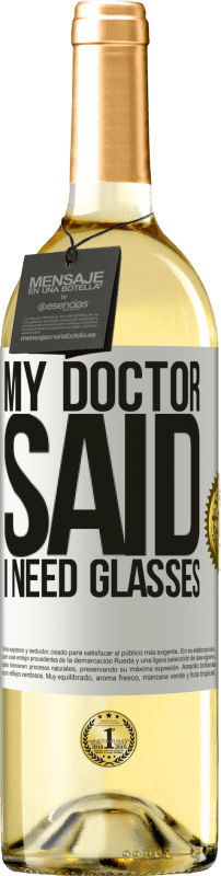 «My doctor said I need glasses» Edición WHITE
