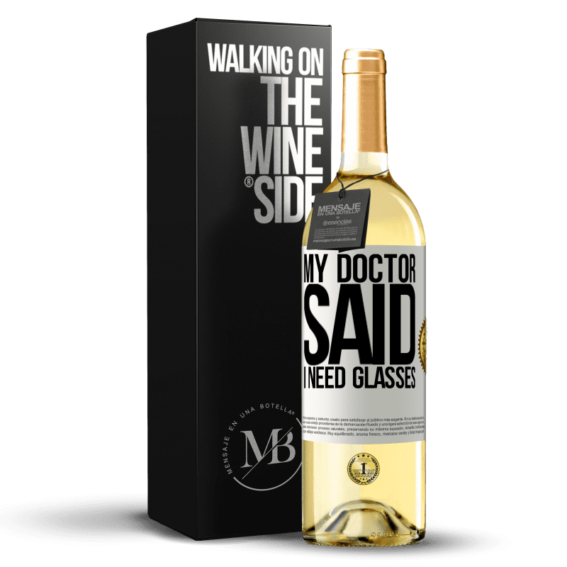 29,95 € Envío gratis | Vino Blanco Edición WHITE My doctor said I need glasses Etiqueta Blanca. Etiqueta personalizable Vino joven Cosecha 2025 Verdejo